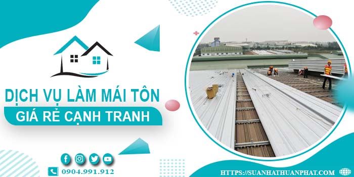 Đơn giá làm mái tôn tại Đồng Nai -【Chỉ từ 299K/m² - 399K/m²】