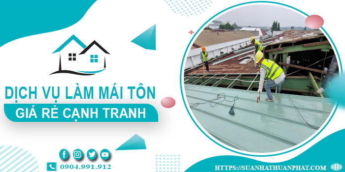 Đơn giá làm mái tôn tại Tiền Giang -【Chỉ từ 299K/m² - 399K/m²】